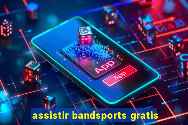 assistir bandsports gratis